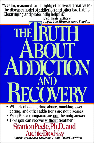 The Truth About Addiction and Recovery by Stanton Peele