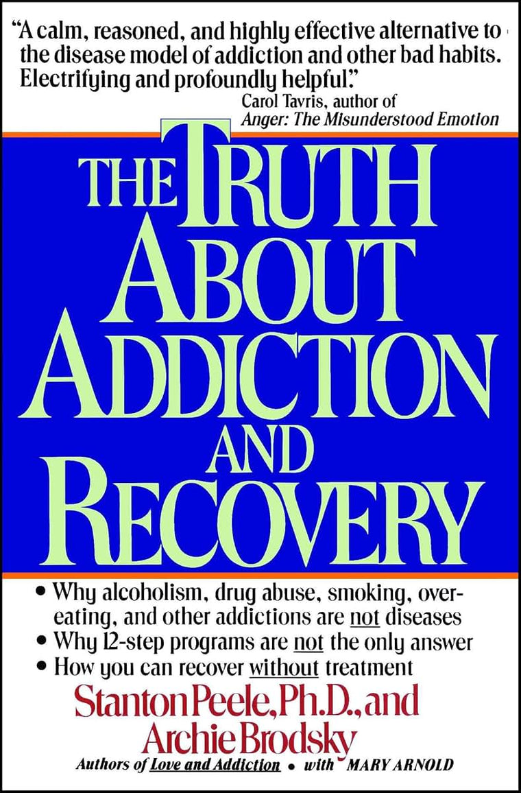 The Truth About Addiction and Recovery by Stanton Peele