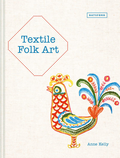 Textile Folk Art: Design, Techniques And Inspiration In Mixed-Media Textile