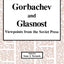 Gorbachev and Glasnost: Viewpoints from the Soviet Press by
