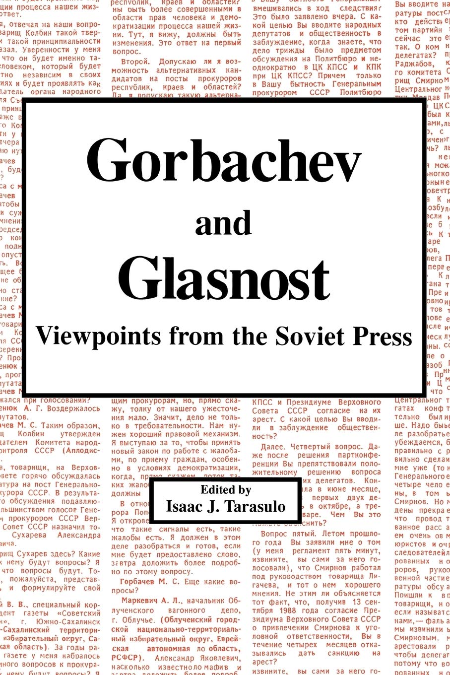 Gorbachev and Glasnost: Viewpoints from the Soviet Press by