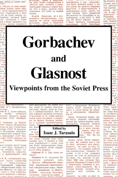 Gorbachev and Glasnost: Viewpoints from the Soviet Press