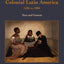 Women in Colonial Latin America, 1526 to 1806: Texts and Contexts