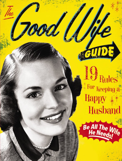 The Good Wife Guide: 19 Rules for Keeping a Happy Husband (Gift for Husbands and Wives, Adult Humor, Vintage Humor, Funny Book) (A Humorous Guide to Keeping Your Husband Happy)