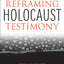 Reframing Holocaust Testimony (The Modern Jewish Experience)
