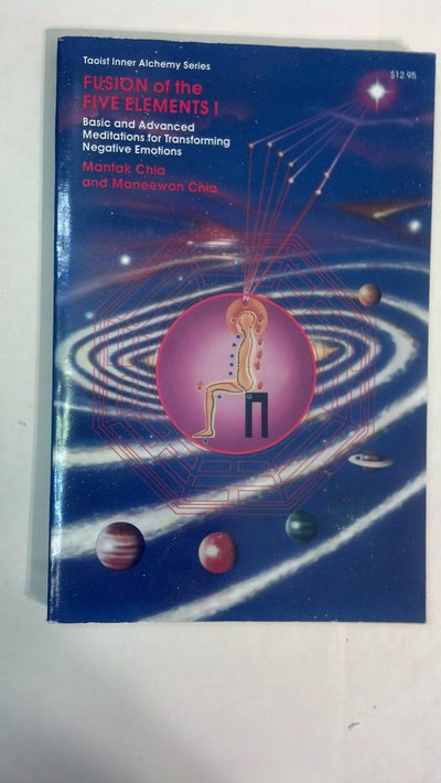 Fusion of the Five Elements, Vol. 1: Basic and Advanced Meditatinos for Transforming Negative Emotions (Taoist Inner Alchemy Series)