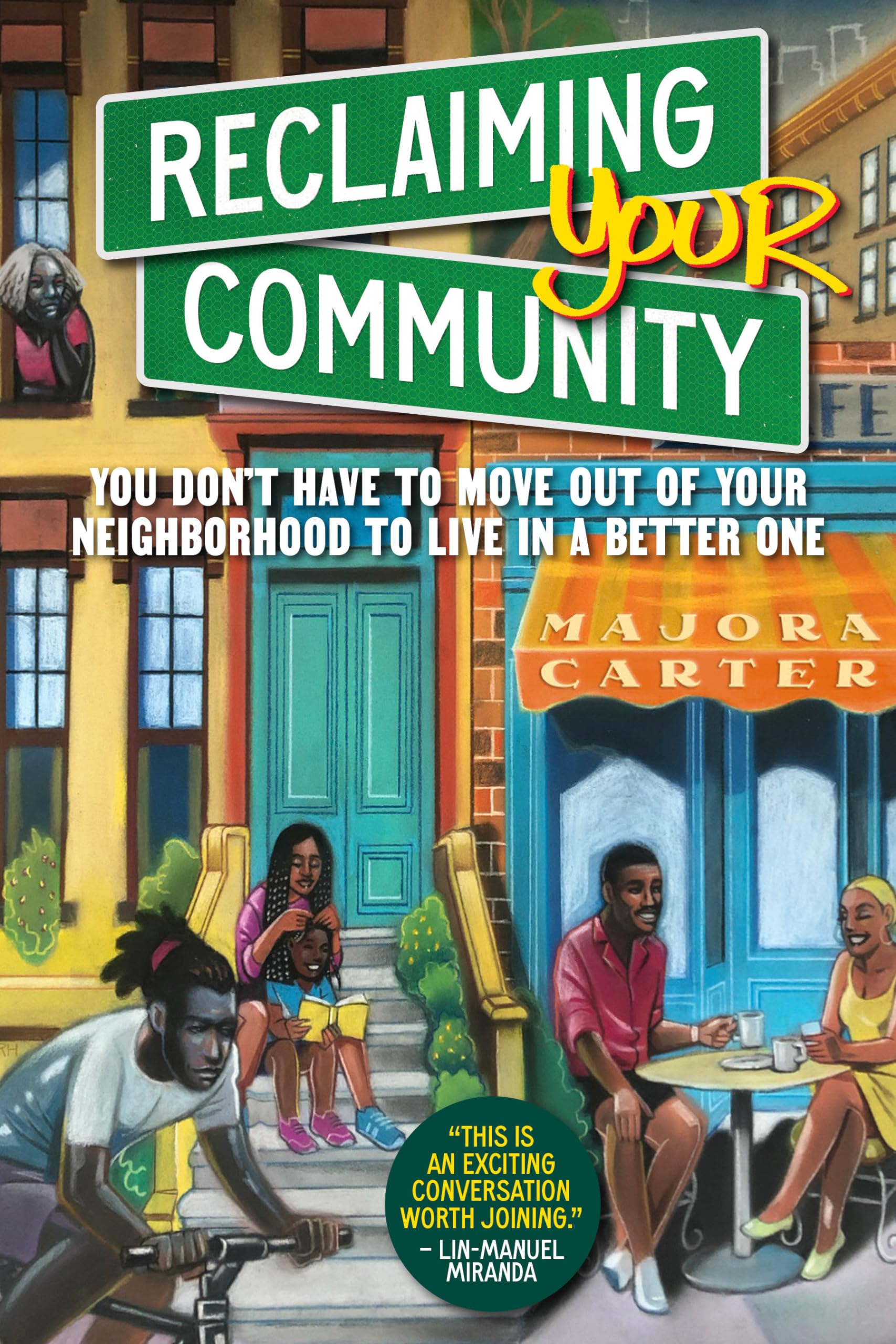 Reclaiming Your Community: You Don? Have to Move out of Your Neighborhood to Live in a Better One