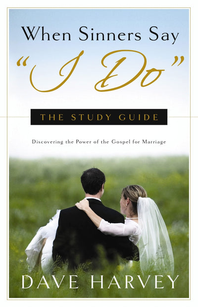 When Sinners Say "I Do": The Study Guide