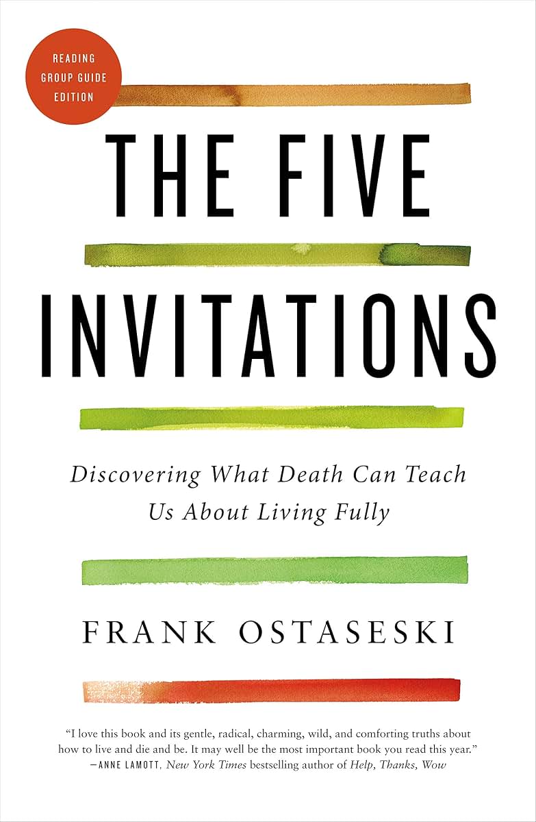 The Five Invitations: Discovering What Death Can Teach Us