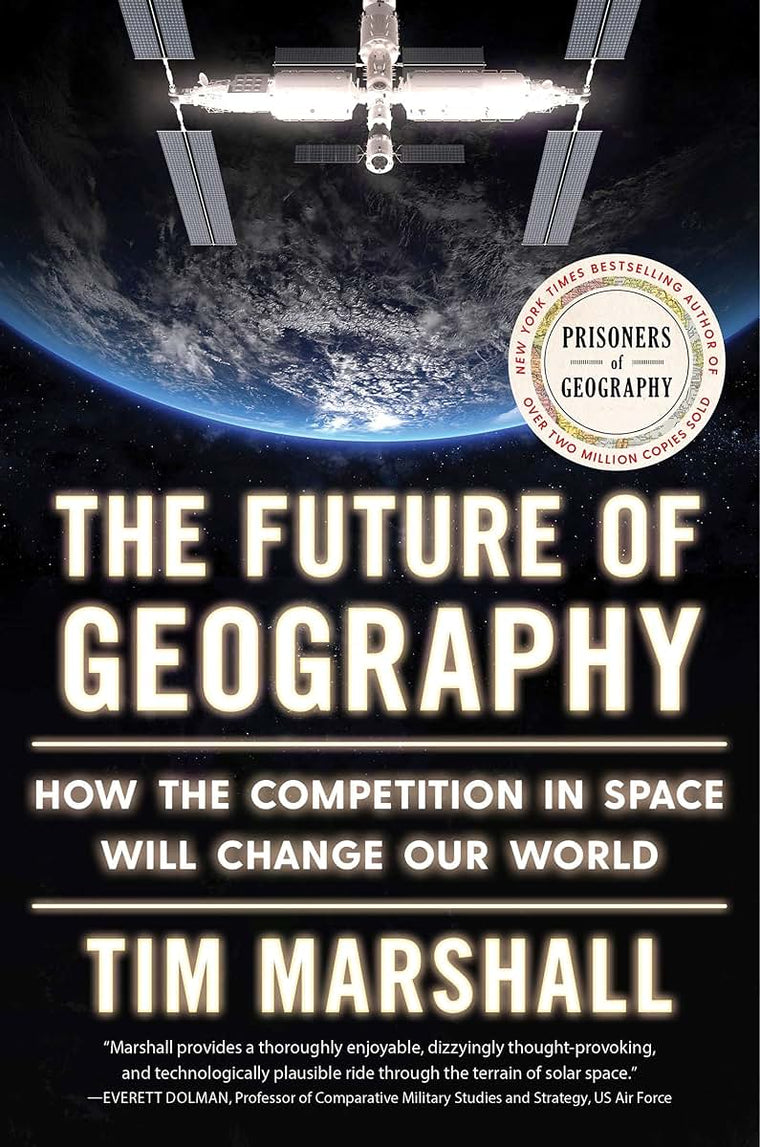 The Future of Geography: How the Competition in Space Will C