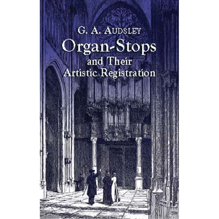 Organ-Stops and Their Artistic Registration (Dover Books on Music)