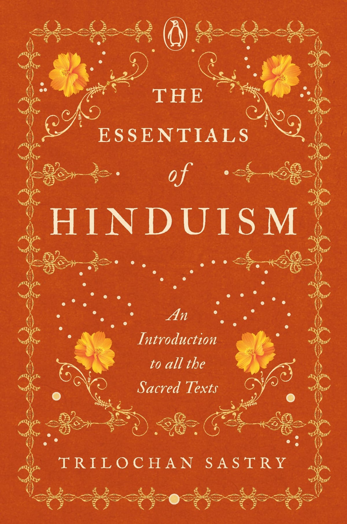 The Essentials of Hinduism: An Introduction to All the Sacred Texts