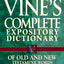 Vine's Complete Expository Dictionary of Old and New Testame