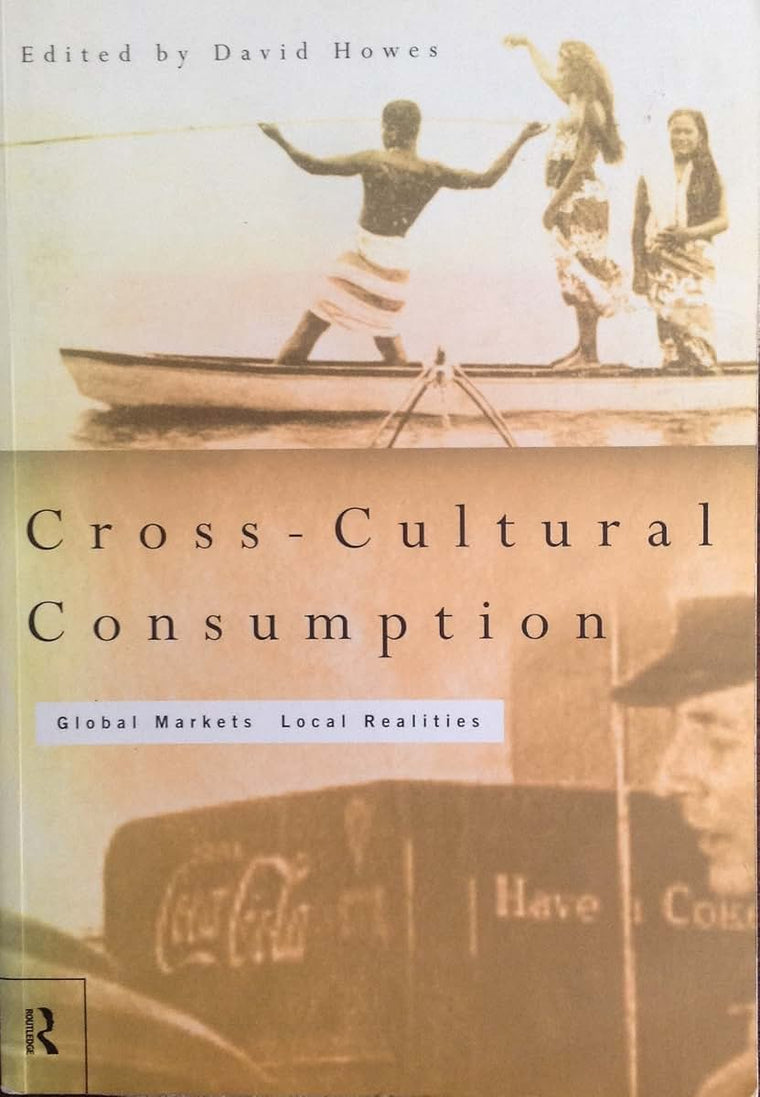 Cross-Cultural Consumption: Global Markets, Local Realities