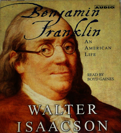 Benjamin Franklin: An American Life by Isaacson, Walter