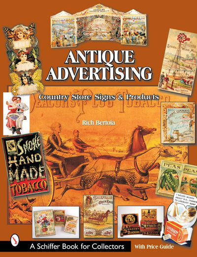 Antique Advertising: Country Store Signs And Products (Schiffer Book for Collectors)