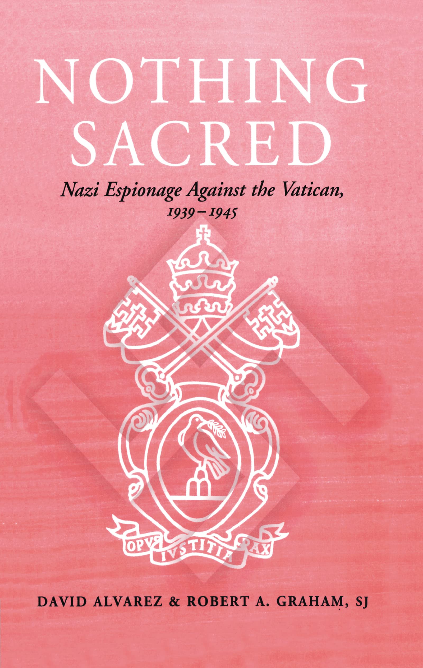 Nothing Sacred: Nazi Espionage Against the Vatican, 1939-1945 (Studies in Intelligence)