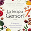 La terapia Gerson: el programa nutricional definitivo para s