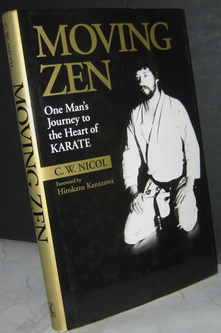 Moving Zen: One Mans Journey to the Heart of Karate