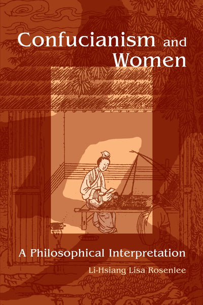 Confucianism and Women: A Philosophical Interpretation (Suny Series in Chinese Philosophy and Culture)