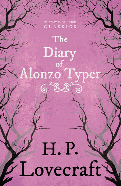 The Diary of Alonzo Typer (Fantasy and Horror Classics): With a Dedication by George Henry Weiss