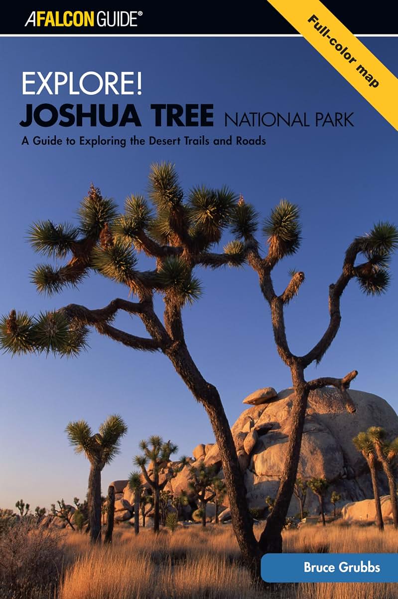 Explore! Joshua Tree National Park: A Guide To Exploring The Desert Trails And Roads (Exploring Series)