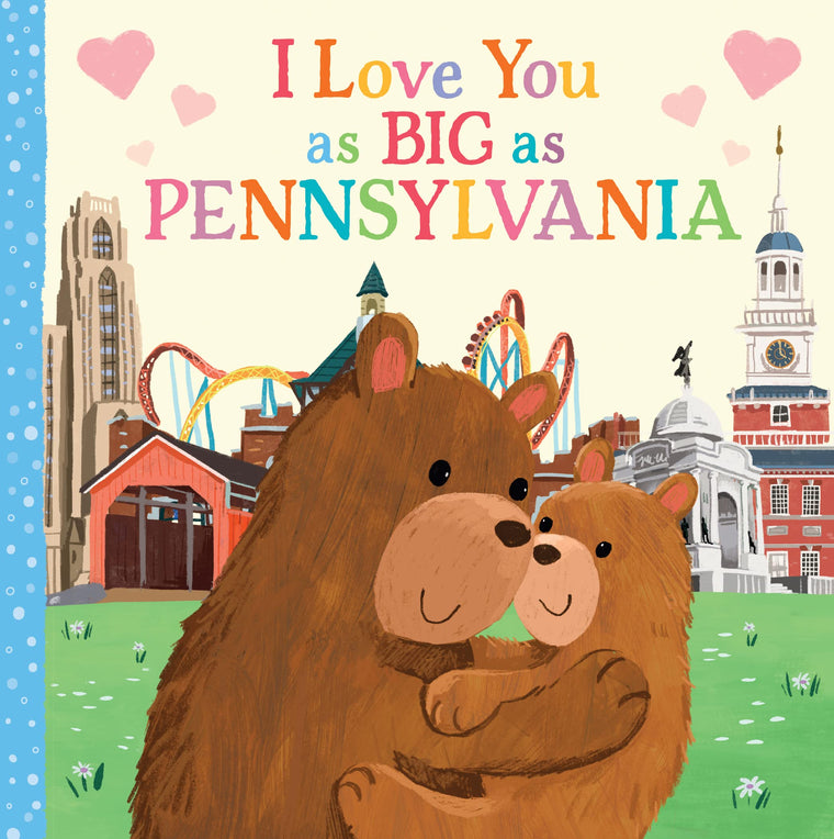 I Love You as Big as Pennsylvania: A Pennsylvania Bedtime Book for Babies and Toddlers