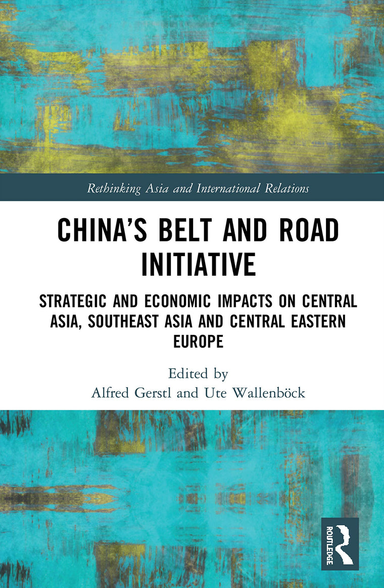 Chinas Belt and Road Initiative (Rethinking Asia and International Relations)