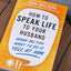 How to Speak Life to Your Husband: When All You Want to Do Is Yell at Him