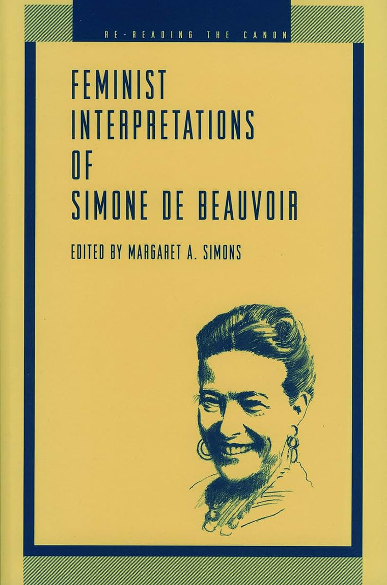 Feminist Interpretations of Simone de Beauvoir (Re-Reading the Canon)
