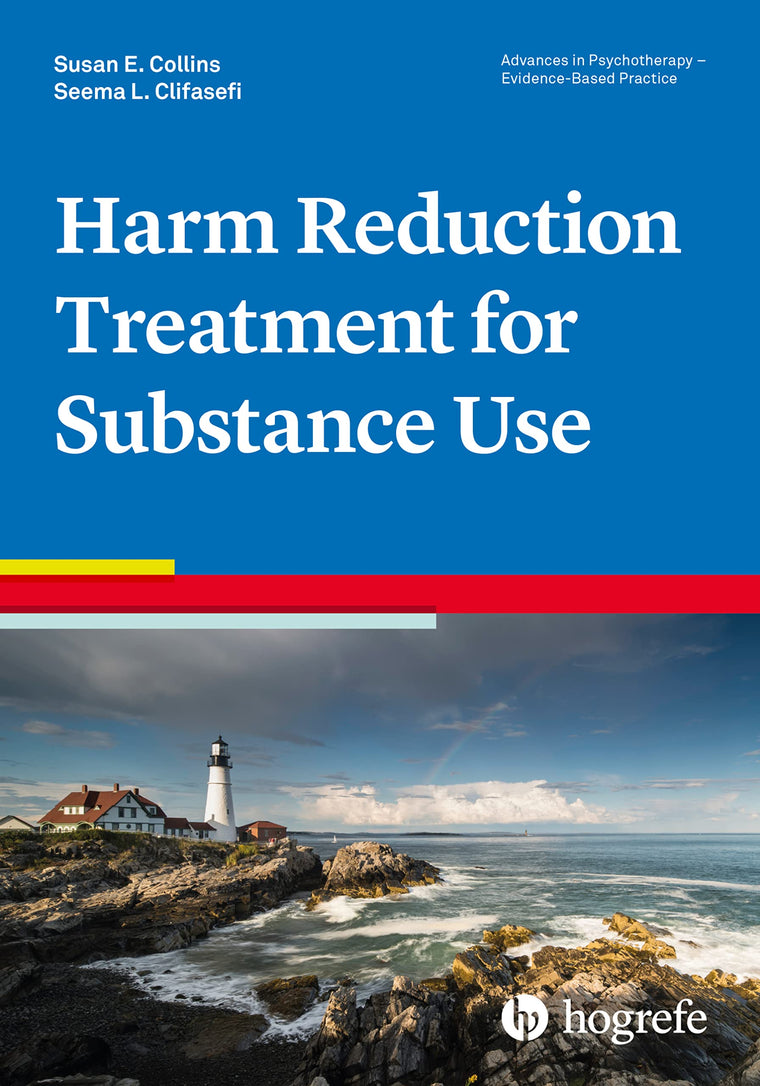 Harm Reduction Treatment for Substance Use (Advances in Psychotherapy - Evidence-Based Practice) (Vol)