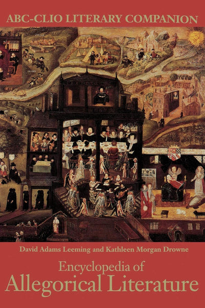 Encyclopedia of Allegorical Literature (ABC-CLIO Literary Companion)
