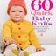 60 Quick Baby Knits: Blankets, Booties, Sweaters & More in Cascade 220 Superwash (60 Quick Knits Collection)