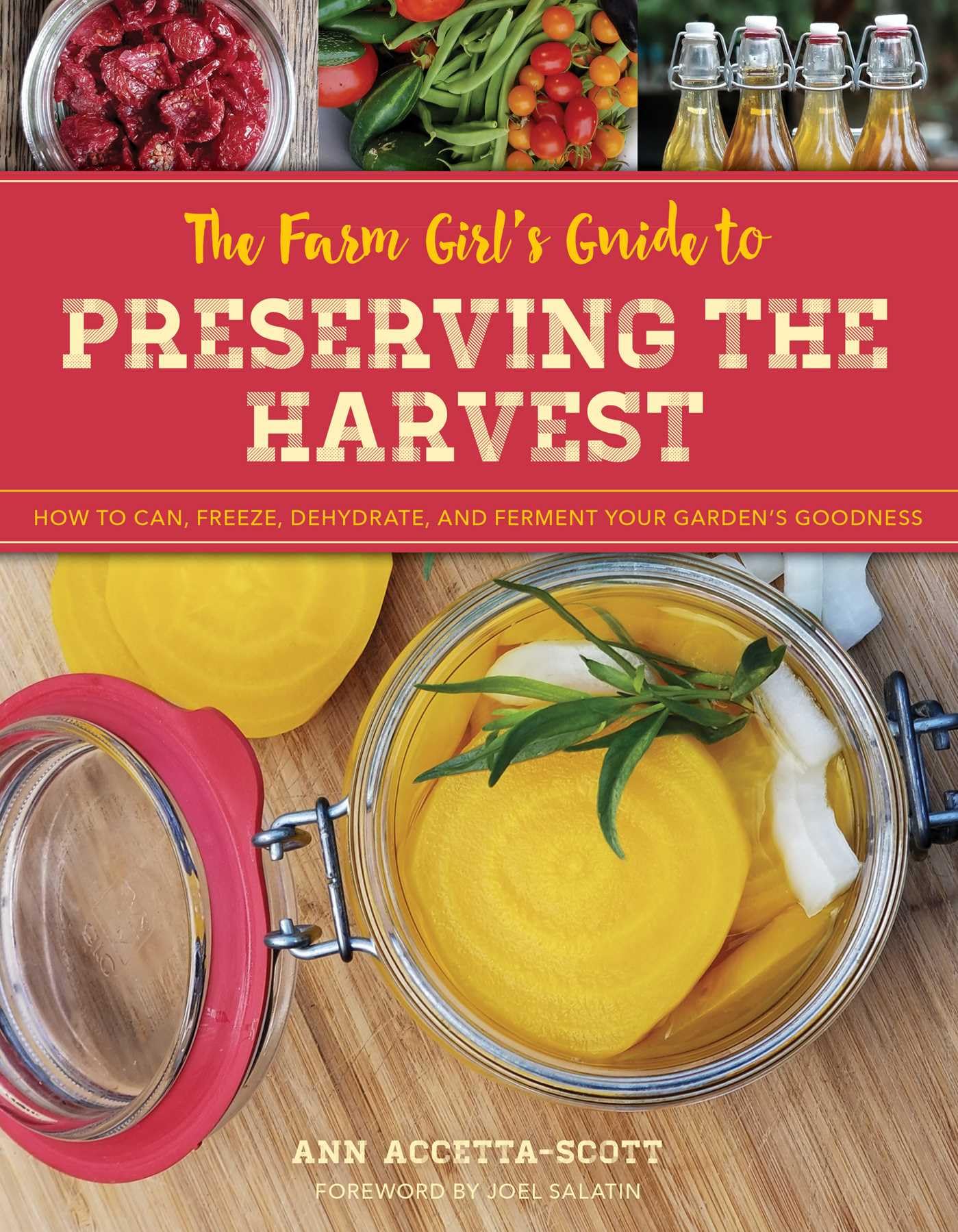 The Farm Girl's Guide to Preserving the Harvest: How to Can, Freeze, Dehydrate, and Ferment Your Garden's Goodness (The Homesteader's Guides)