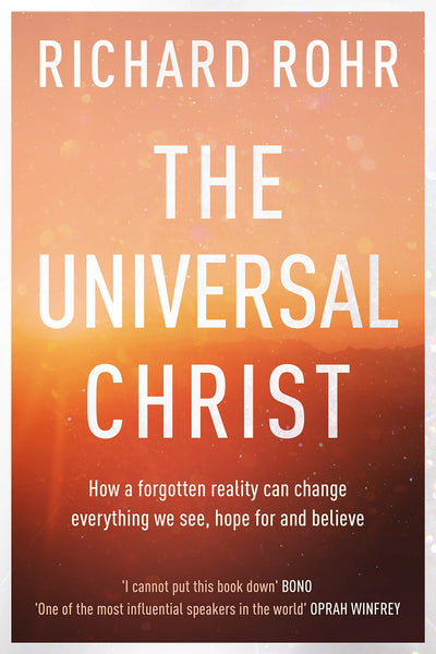 The Universal Christ: How a Forgotten Reality Can Change Eve