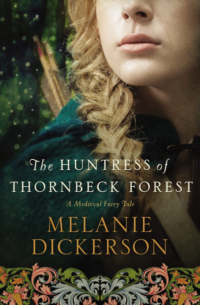 The Huntress of Thornbeck Forest: A low-spice Robin Hood reimagining historical romance (A Medieval Fairy Tale)
