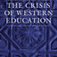 The Crisis of Western Education (Works of Christopher Dawson)