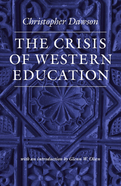 The Crisis of Western Education (Works of Christopher Dawson)