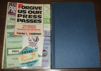 Forgive Us Our Press Passes: The Memoirs of a Veteran Washin
