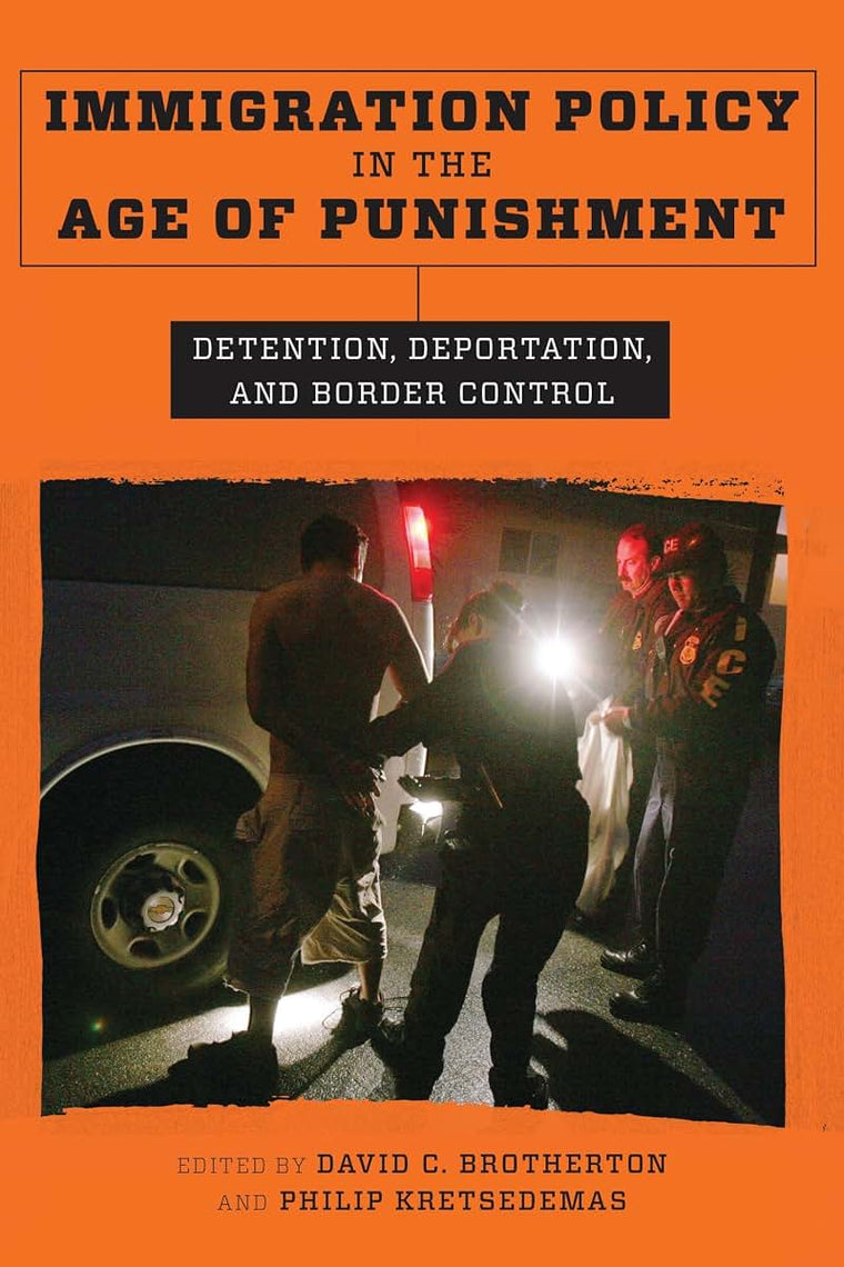 Immigration Policy in the Age of Punishment: Detention, Deportation, and Border Control (Studies in Transgression)