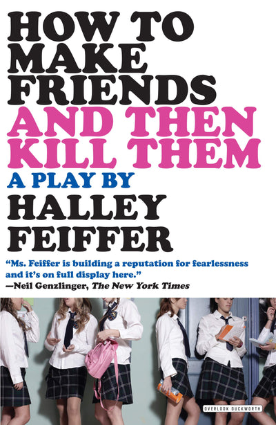 How To Make Friends and Then Kill Them: A Play