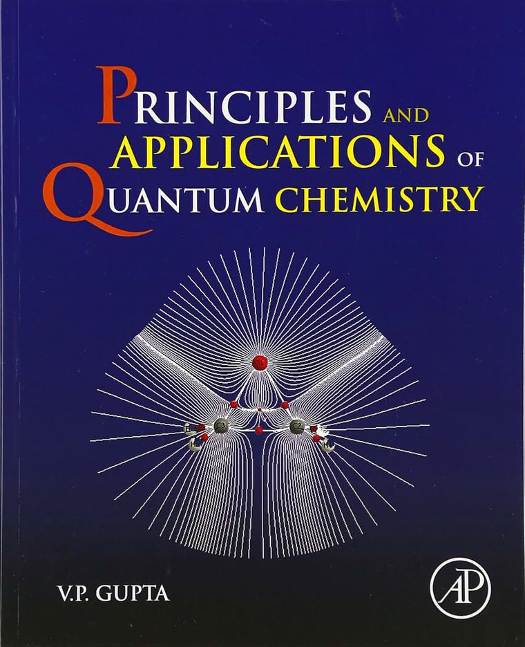Principles and Applications of Quantum Chemistry