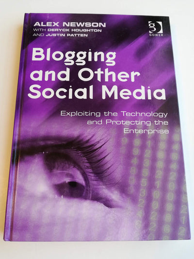 Blogging and Other Social Media: Exploiting the Technology and Protecting the Enterprise