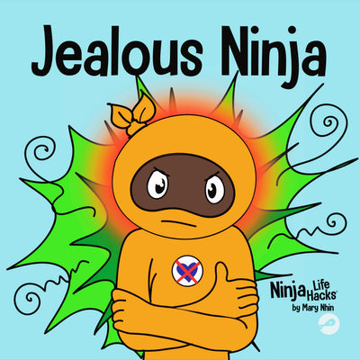 Jealous Ninja: A Social, Emotional Children's Book About Helping Kid Cope with the Green-eyed Monster - Jealousy and Envy (Ninja Life Hacks)