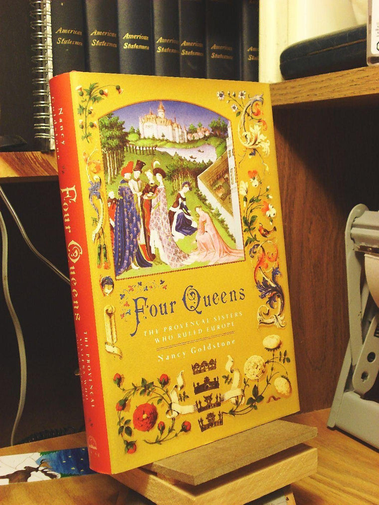 Four Queens: The Provencal Sisters Who Ruled Europe by Nancy