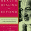 Health, Healing, and Beyond: Yoga and the Living Tradition of T. Krishnamacharya