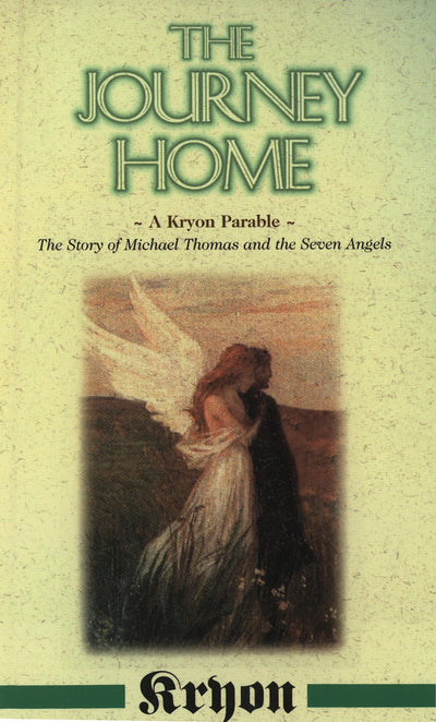 The Journey Home: A Kryon Parable: The Story of Michael Thom