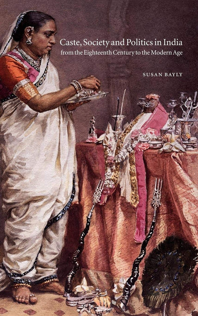 The New Cambridge History of India, Volume 4, Part 3: Caste, Society and Politics in India from the Eighteenth Century to the Modern Age