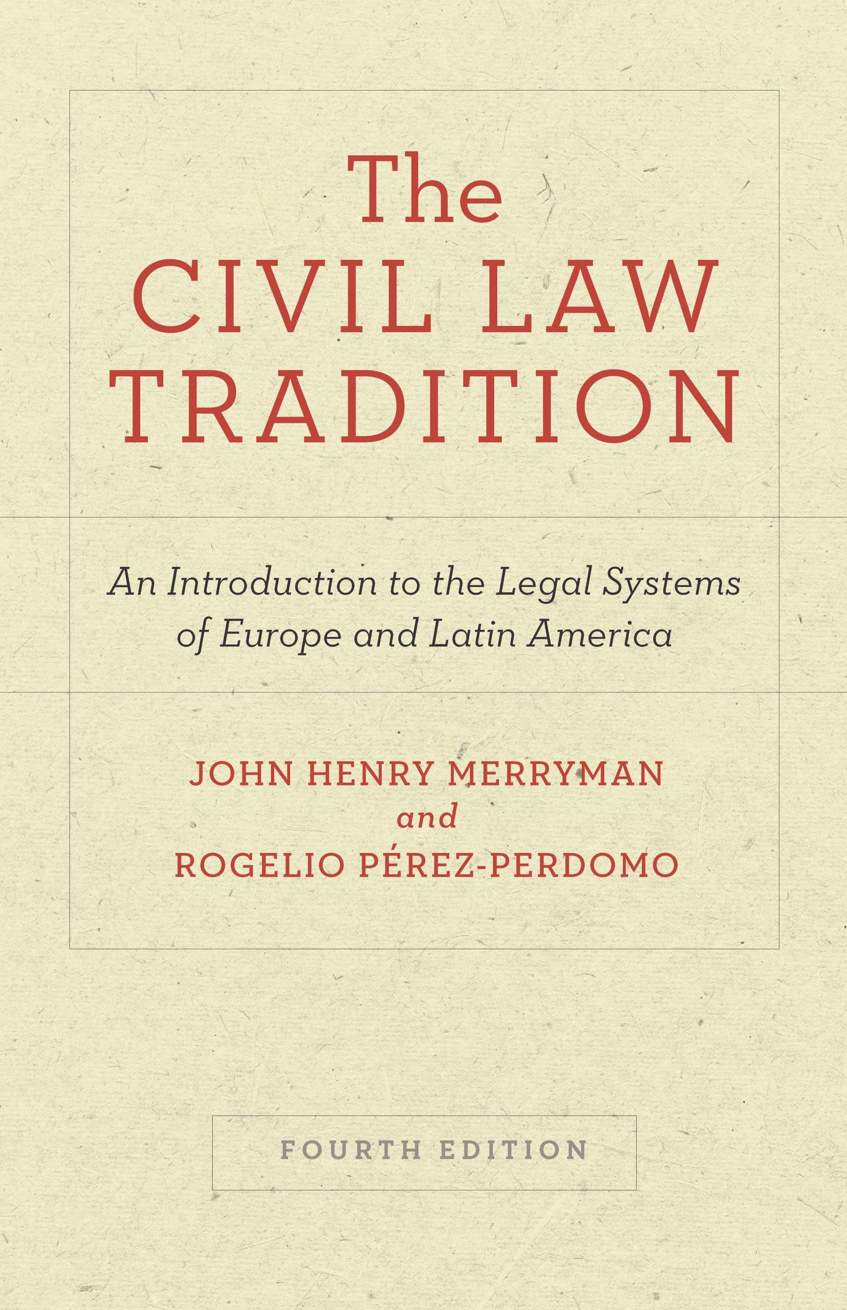 The Civil Law Tradition: An Introduction to the Legal Systems of Europe and Latin America, Fourth Edition