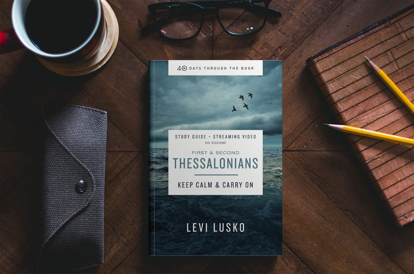 1 and 2 Thessalonians Bible Study Guide plus Streaming Video: Keep Calm and Carry On (40 Days Through the Book)